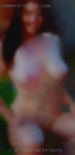 I am   divorced naked Parkersburg 10 years.