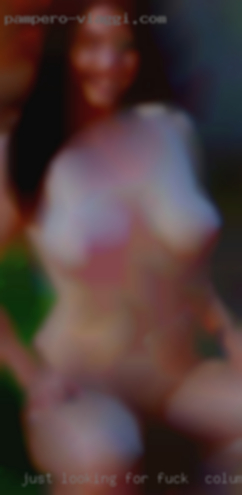 Just looking for fuck in Columbia, SC horny women for FWB.