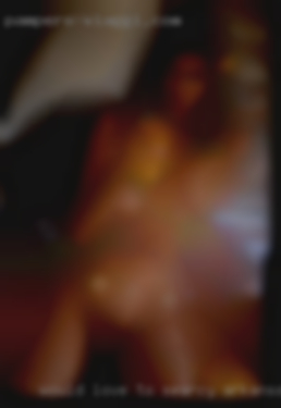 Would love to explore your kinky in Searcy, Arkansas side.